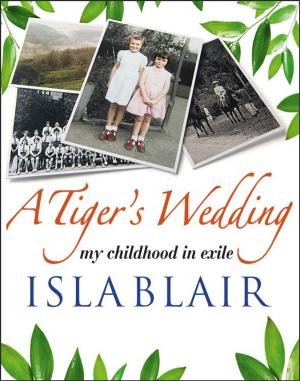 Cover of the book A Tiger's Wedding: my childhood in exile by Andrew Roberts, Andrew D. Powell