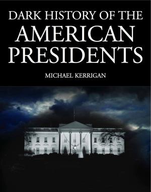 Cover of the book Dark History of the American Presidents by Jim Shelley