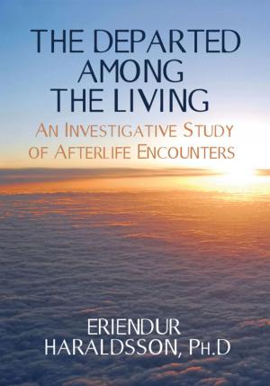 Book cover of The Departed Among the Living: An Investigative Study of Afterlife Encounters