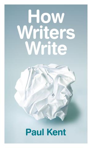 Cover of the book How Writers Write by Kaye C. Hill