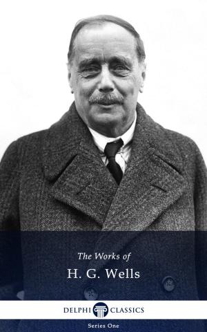 Cover of the book Collected Works of H. G. Wells (Delphi Classics) by Daniel Defoe, Delphi Classics
