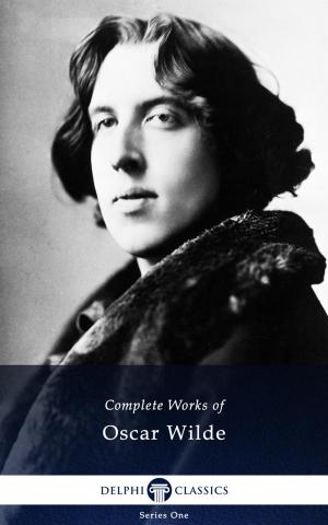 Cover of the book Complete Works of Oscar Wilde (Delphi Classics) by Algernon Charles Swinburne, Delphi Classics