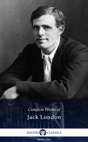 Cover of the book Complete Works of Jack London (Delphi Classics) by Michael Drayton, Delphi Classics