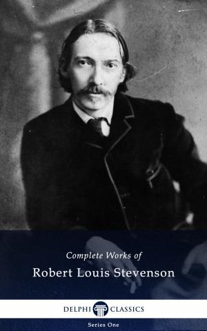 Book cover of Complete Works of Robert Louis Stevenson (Delphi Classics)
