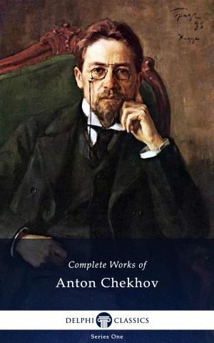 Book cover of Complete Works of Anton Chekhov (Delphi Classics)