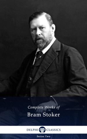 bigCover of the book Complete Works of Bram Stoker (Delphi Classics) by 