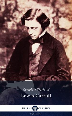 Book cover of Complete Works of Lewis Carroll (Delphi Classics)