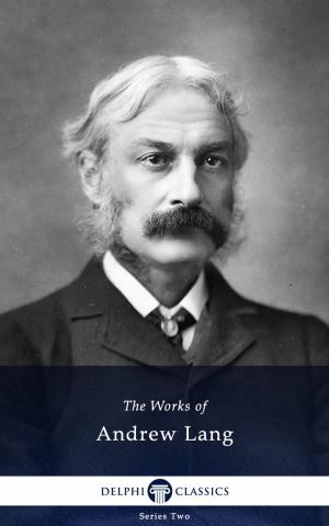 Book cover of Collected Works of Andrew Lang (Delphi Classics)