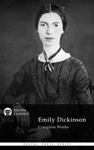 Cover of the book Complete Works of Emily Dickinson (Delphi Classics) by Edgar Allan Poe, Delphi Classics