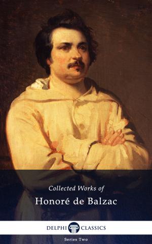 Cover of the book Complete Works of Honoré de Balzac (Delphi Classics) by Edgar Wallace, Delphi Classics