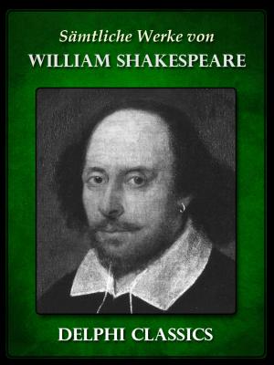 Cover of the book Saemtliche Werke von William Shakespeare by William Harrison Ainsworth, Delphi Classics