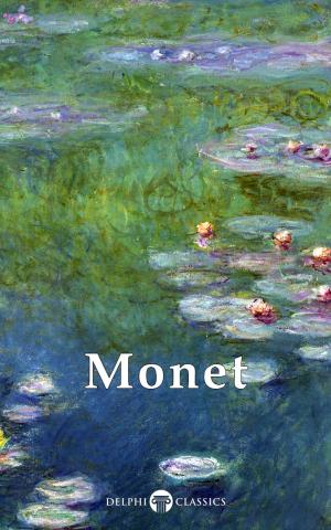 Cover of the book Collected Works of Claude Monet (Delphi Classics) by Daniel Defoe, Delphi Classics