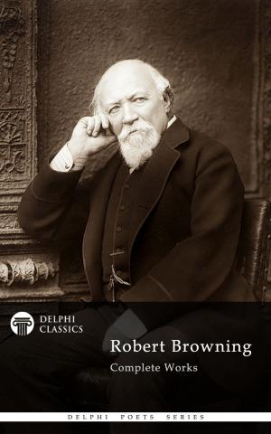 Cover of the book Complete Works of Robert Browning (Delphi Classics) by Alexander Pushkin, Delphi Classics