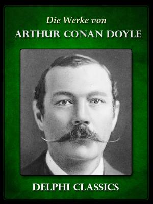 Book cover of Werke von Arthur Conan Doyle - Komplette Sherlock Holmes