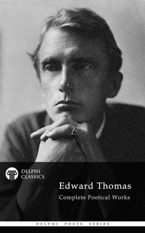 Book cover of Complete Poetical Works of Edward Thomas (Delphi Classics)