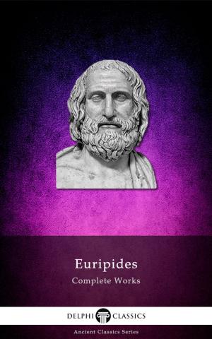 Book cover of Complete Works of Euripides (Delphi Classics)