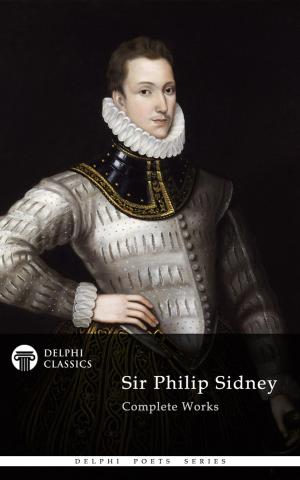 Cover of the book Complete Works of Sir Philip Sidney (Delphi Classics) by Leonardo da Vinci, Delphi Classics