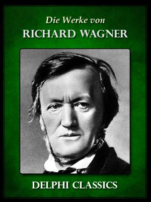 Book cover of Delphi Werke von Richard Wagner