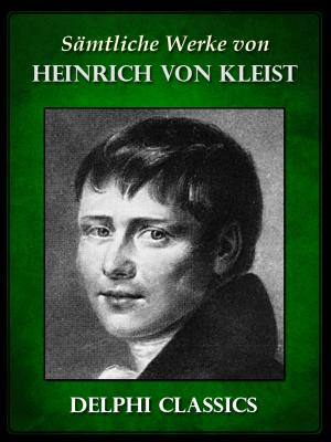 Book cover of Delphi Saemtliche Werke von Heinrich von Kleist
