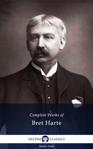 Book cover of Complete Works of Bret Harte (Delphi Classics)