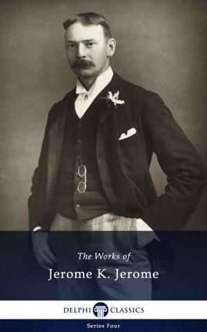 Cover of Collected Works of Jerome K. Jerome (Delphi Classics)