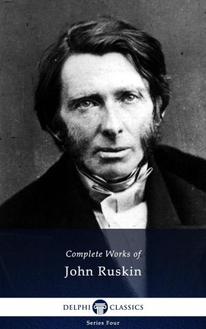 Book cover of Complete Works of John Ruskin (Delphi Classics)