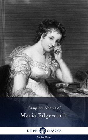 Book cover of Complete Novels of Maria Edgeworth (Delphi Classics)