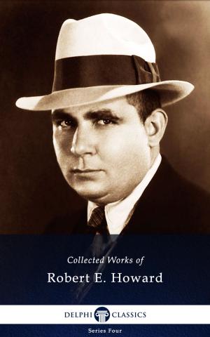 Cover of the book Collected Works of Robert E. Howard (Delphi Classics) by J. M. W. Turner, Delphi Classics