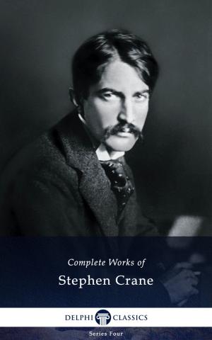Cover of the book Complete Works of Stephen Crane (Delphi Classics) by Henry Wadsworth Longfellow, Delphi Classics