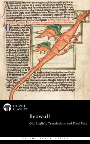 bigCover of the book Complete Beowulf - Old English Text, Translations and Dual Text (Delphi Classics) by 