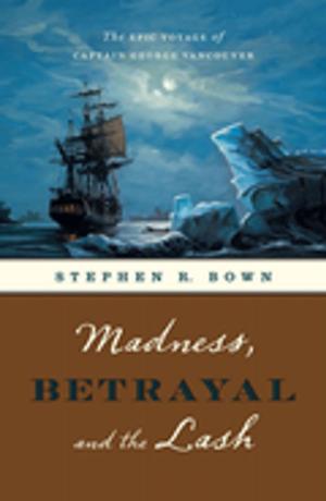 Cover of the book Madness, Betrayal and the Lash by William Gibson, Douglas Coupland, Yann Martel, Timothy Taylor