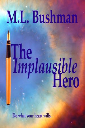 Cover of the book The Implausible Hero by M.L. Bushman