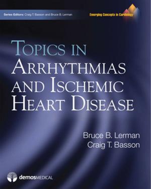 Cover of the book Topics in Arrhythmias and Ischemic Heart Disease by C. Joanne Grabinski, MA, ABD, FAGHE, Kelly Niles-Yokum, PhD, MPA, Donna L. Wagner, PhD