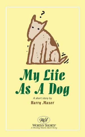 Cover of the book My Life As A Dog by Robert Shallenberger