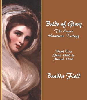 Cover of Bride of Glory: The Emma Hamilton Trilogy - Book One: June 1780 to March 1786