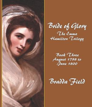Cover of the book Bride of Glory: The Emma Hamilton Trilogy - Book Three: August 1798 to June 1800 by Mary Donnarumma Sharnick