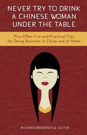 Cover of the book Never Try To Drink A Chinese Woman Under The Table by Connie Leas