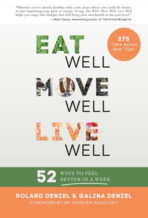Cover of the book Eat Well, Move Well, Live Well by Kim Koeller, Robert La France
