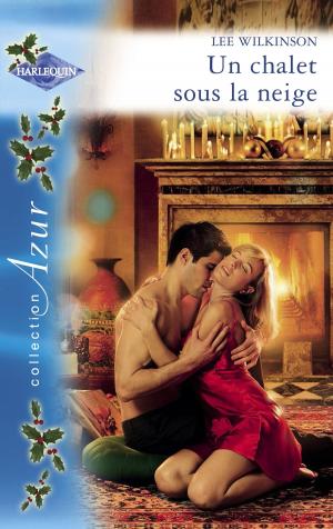 Cover of the book Un chalet sous la neige (Harlequin Azur) by Anne Peters