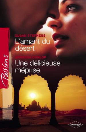 Book cover of L'amant du désert - Une délicieuse méprise (Harlequin Passions)