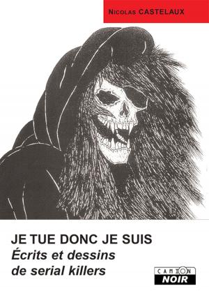 Cover of the book JE TUE DONC JE SUIS by Daniel Lesueur