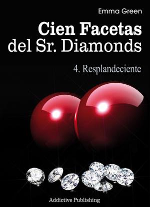 Cover of the book Cien Facetas del Sr. Diamonds - vol. 4: Resplandeciente by Emma Green