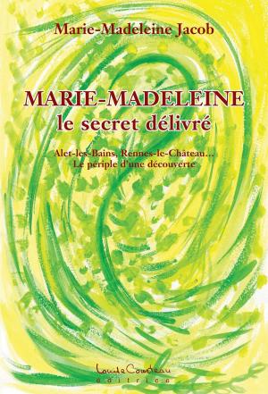 Cover of the book Marie-Madeleine (le secret délivré) by Willy Daussy