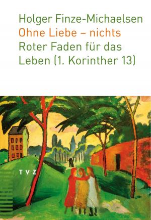 Cover of the book Ohne Liebe - nichts by Helmut Fischer