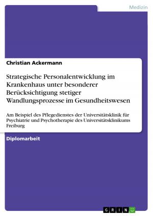 Cover of the book Strategische Personalentwicklung im Krankenhaus unter besonderer Berücksichtigung stetiger Wandlungsprozesse im Gesundheitswesen by Justyna Purwin