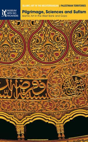 Cover of Pilgrimage, Sciences and Sufism: Islamic Art in the West Bank and Gaza