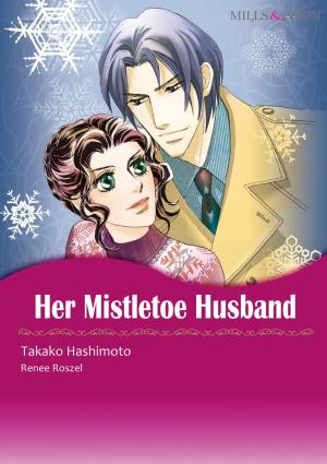 Cover of the book HER MISTLETOE HUSBAND (Mills & Boon Comics) by Raye Morgan
