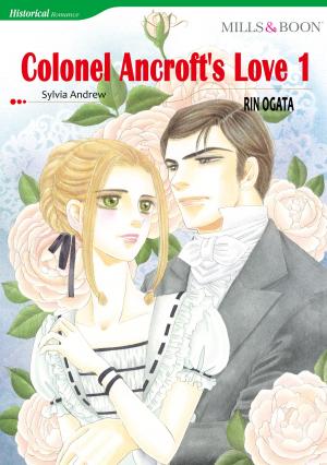 Cover of the book COLONEL ANCROFT'S LOVE 1 (Mills & Boon Comics) by Anne O'Brien