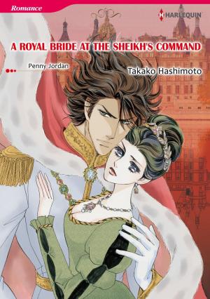 Cover of the book A ROYAL BRIDE AT THE SHEIKH'S COMMAND (Harlequin Comics) by Annie West