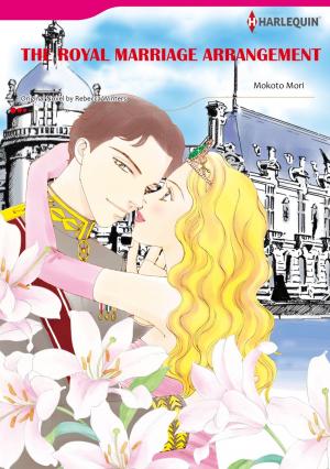 Cover of the book THE ROYAL MARRIAGE ARRANGEMENT (Harlequin Comics) by Julie Elizabeth Leto